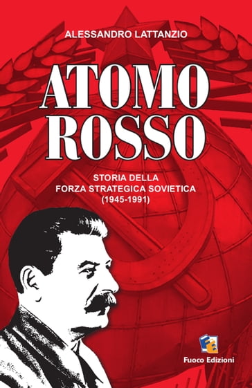 Atomo Rosso: Storia della forza strategica sovietica 1945-1991 - Alessandro Lattanzio