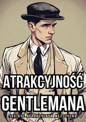 Atrakcyjno Gentlemana: Jak By Atrakcyjnym Mczyzn