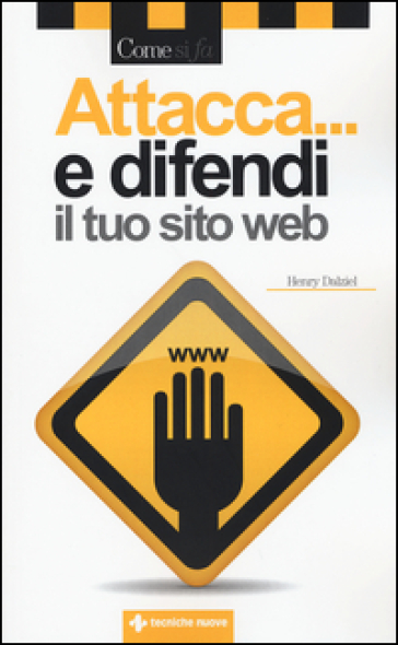 Attacca... e difendi il tuo sito web - Henry Dalziel