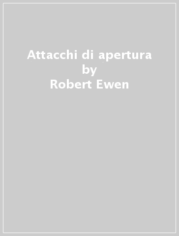 Attacchi di apertura - Robert Ewen