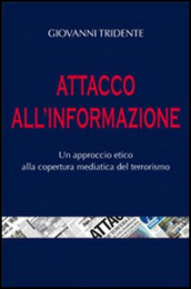 Attacco all informazione. Un approccio etico alla copertura mediatica del terrorismo