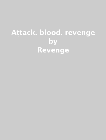 Attack. blood. revenge - Revenge
