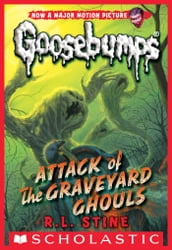 Attack of the Graveyard Ghouls (Classic Goosebumps #31)