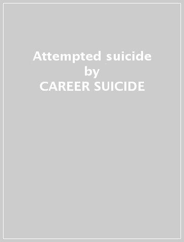 Attempted suicide - CAREER SUICIDE