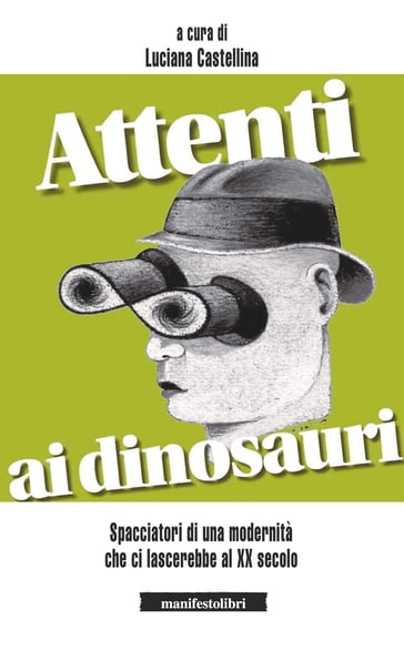 Attenti ai dinosauri! - Cinzia Scaffidi - Eliana Cangelli - Enzo Pranzini - Famiano Crucianelli - Federico Butera - Ferdinando Boero - Francesca Sartogo - Germano Paini - Giuseppe Cilento - Lucio Cavazzoni - Massimo Serafini - Pancho Pardi - Rossella Muroni - Serena Pellegrino - Silvio Greco - Tonino Perna - Vincenzo Naso