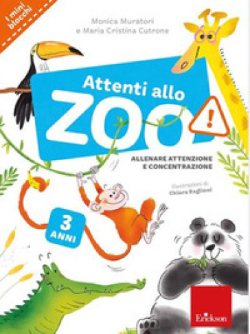 Attenti allo zoo! Allenare attenzione e concentrazione - Monica Muratori - Maria Cristina Cutrone