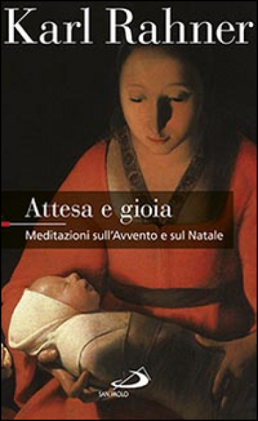 Attesa e gioia. Meditazioni sull'Avvento e sul Natale - Karl Rahner