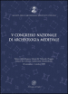 Atti del 5° Congresso nazionale di archeologia medievale (Foggia-Manfredonia, 30 settembre-3 ottobre 2009)