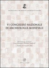 Atti del 6° Congresso nazionale di archeologia medievale (L