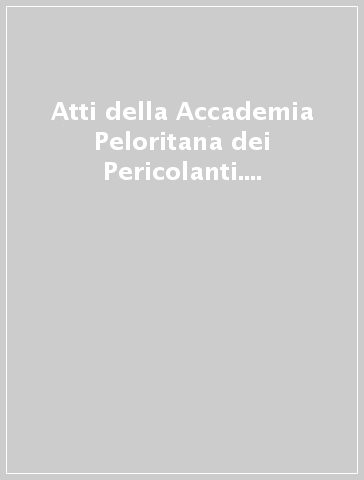 Atti della Accademia Peloritana dei Pericolanti. Classe di lettere, filosofia e belle arti. 76: Atti del Convegno Interanzionale di Studi Parlangeliani. Storia politica e storia linguistica dell'Italia meridionale. 1° supplemento