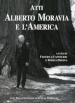 Atti. Alberto Moravia e l America