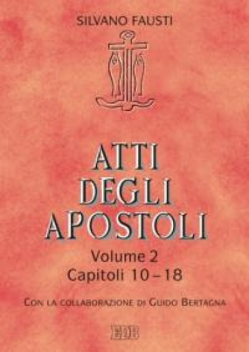 Atti degli Apostoli. 2: Capitoli 10-18 - Silvano Fausti | 