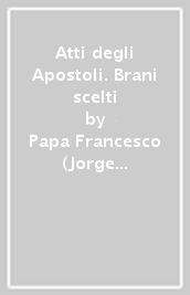 Atti degli Apostoli. Brani scelti