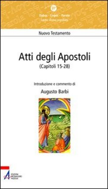 Atti degli Apostoli (capitoli 15-28) - Augusto Barbi