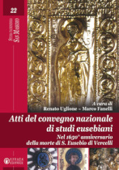 Atti del Convegno nazionale di studi eusebiani. Nel 1650° anniversario della morte di S. Eusebio di Vercelli