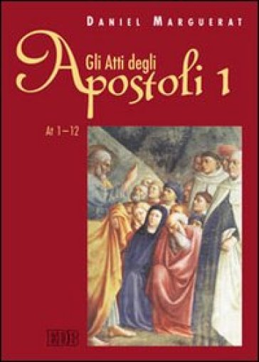 Gli Atti degli apostoli. 1: Atti 1-12