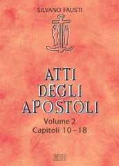 Atti degli apostoli. Volume 2. Capitoli 1018
