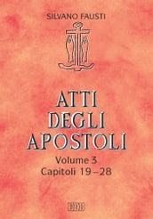 Atti degli apostoli. Volume 3. Capitoli 19-28