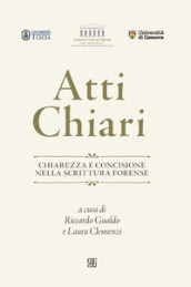 Atti chiari. Chiarezza e concisione nella scrittura forense