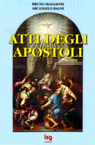 Atti degli Apostoli - Bruno Maggioni - Arcangelo Bagni