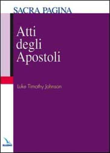 Atti degli Apostoli - Timothy D. Johnson