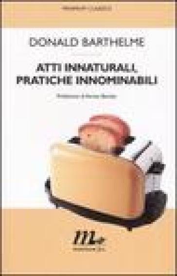 Atti innaturali, pratiche innominabili - Donald Barthelme