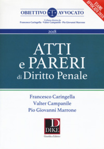 Atti e pareri di diritto penale - Francesco Caringella - Valter Campanile - Pio Giovanni Marrone