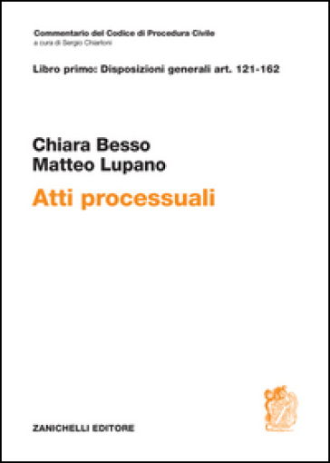 Atti processuali. Disposizioni generali Art. 121-162 - Chiara Besso-Marcheis - Matteo Lupano