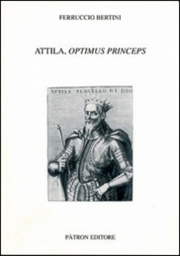 Attila, optimus princeps - F. Bertini | 