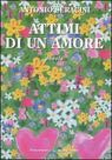 Attimi di un amore - Antonio Seracini