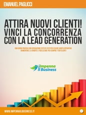 Attira NUOVI clienti e VINCI la concorrenza con la LEAD GENERATION