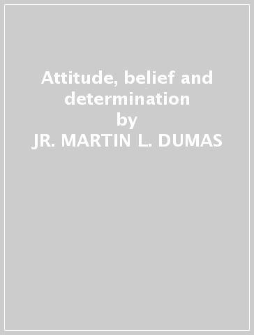 Attitude, belief and determination - JR. MARTIN L. DUMAS