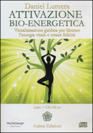 Attivazione bio-energetica. Visualizzazione guidata per liberare l'energia vitale e creare felicità. Con CD Audio - Daniel Lumera