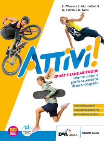 Attivi! Sport e sane abitudini. Con Magazine. Per le Scuole superiori. Con e-book. Con espansione online - Elisabetta Chiesa - Daniela Taini - Laura Montalbetti - A. Fiorini