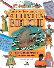 Attività bibliche. Antico Testamento. Le più belle storie della Bibbia