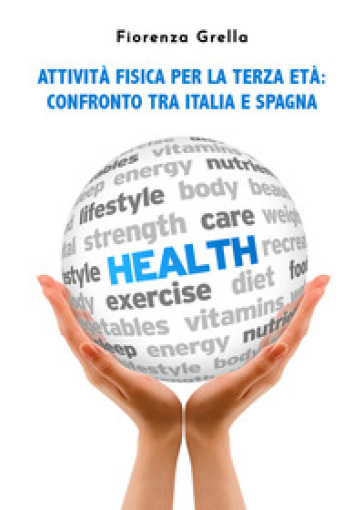 Attività fisica per la terza età. Confronto tra Italia e Spagna - Fiorenza Grella