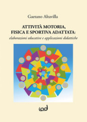 Attività motoria fisica e sportiva adattata: elaborazioni educative e applicazioni didattiche