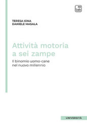 Attività motoria a sei zampe. Il binomio uomo-cane nel nuovo millennio