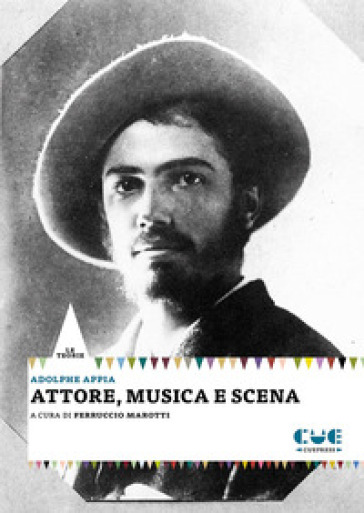 Attore, musica e scena - Adolphe Appia