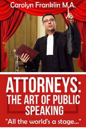 Attorneys: The Art of Public Speaking