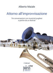 Attorno all improvvisazione. Tre conversazioni con musicisti pugliesi a partire da un festival