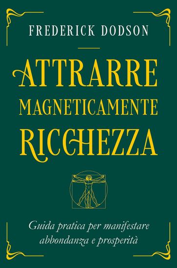 Attrarre Magneticamente Ricchezza - Frederick E. Dodson