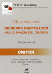 Attraversamenti. Giuseppe Bartolucci nello spazio del teatro