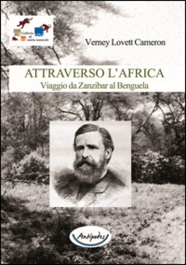 Attraverso l'Africa. Viaggio da Zanzibar al Benguela - Verney Lovett Cameron