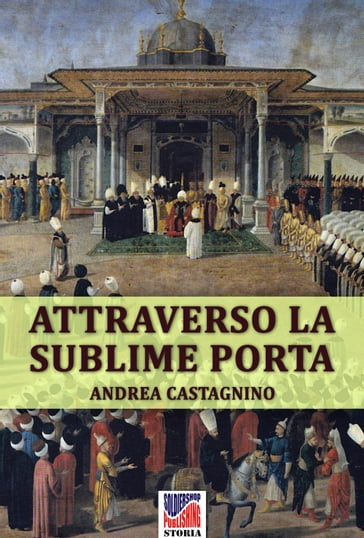 Attraverso la Sublime Porta - Andrea Castagnino