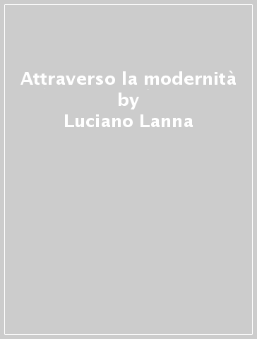 Attraverso la modernità - Luciano Lanna