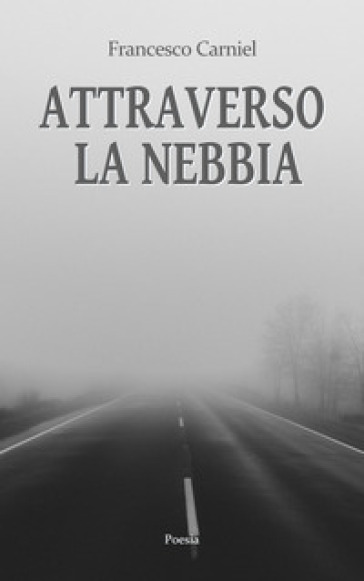 Attraverso la nebbia - Francesco Carniel