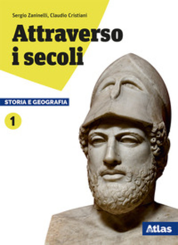 Attraverso i secoli. Storia e geografia. Per le Scuole superiori. Con ebook. Con espansione online. 1. - Sergio Zaninelli - Claudio Cristiani