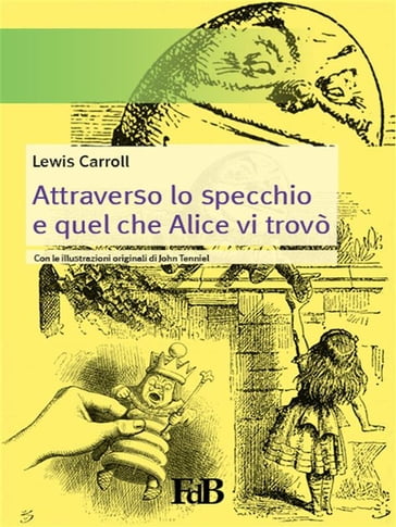 Attraverso lo specchio e quel che Alice vi trovò - Carroll Lewis