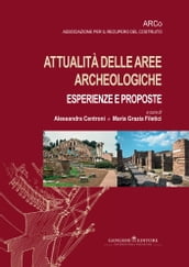 Attualità delle aree archeologiche: esperienze e proposte - Current events in archaeological areas: experiences and proposals